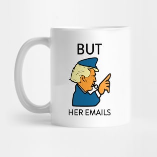 But Her Emails Mug